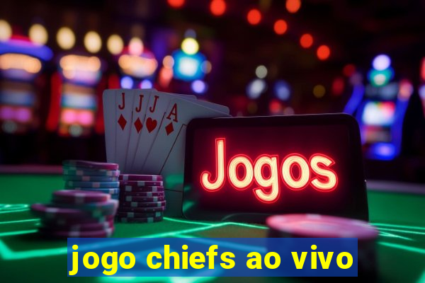 jogo chiefs ao vivo